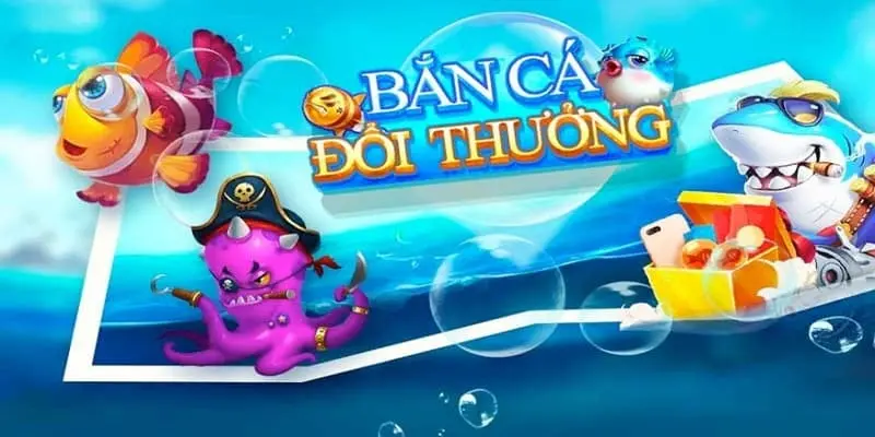 Giới thiệu tựa game săn cá đổi thưởng