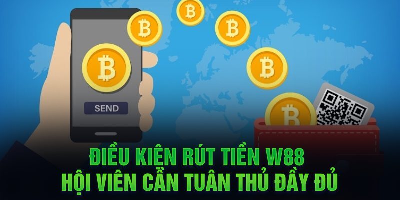 Điều kiện thực hiện rút tiền W88