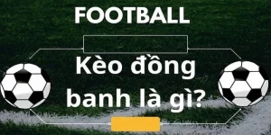 kèo đồng banh là gì